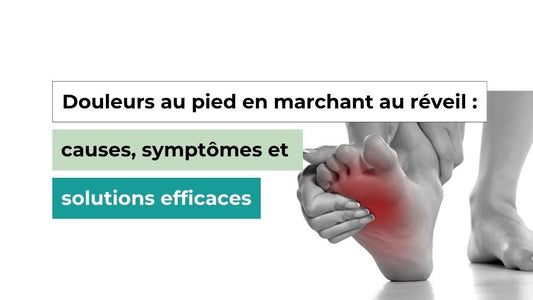 Douleurs au pied en marchant au réveil : causes, symptômes et solutions efficaces - Semello.fr