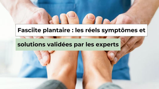 Fasciite plantaire : symptômes, causes et solutions validées par les experts - Semello.fr