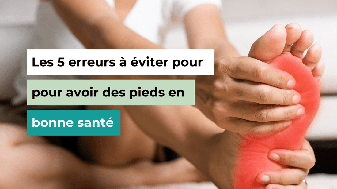 Les 5 erreurs à éviter pour avoir des pieds en bonne santé - Semello.fr