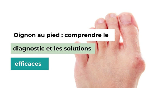 Oignon au pied : comprendre le diagnostic et les solutions efficaces - Semello.fr